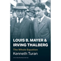 Louis B. Mayer and Irving Thalberg: The Whole Equation