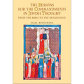 The Reasons for the Commandments in Jewish Thought: From the Bible to the Renaissance