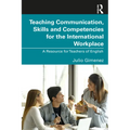 Teaching Communication, Skills and Competencies for the International Workplace: A Resource for Teachers of English