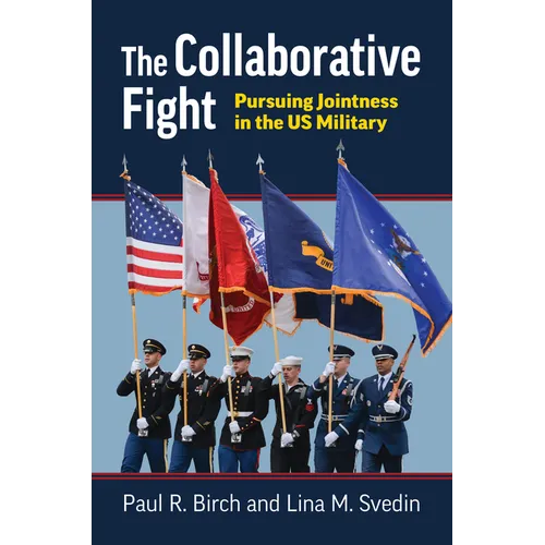 The Collaborative Fight: Pursuing Jointness in the Us Military