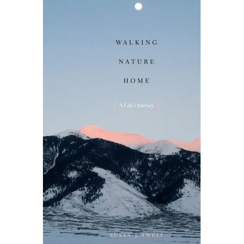 Walking Nature Home: A Life's Journey