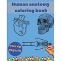 Human Anatomy Coloring Book: Learning For Kids Beginner Knowledge Inside Body Model Muscles Nerves Bones