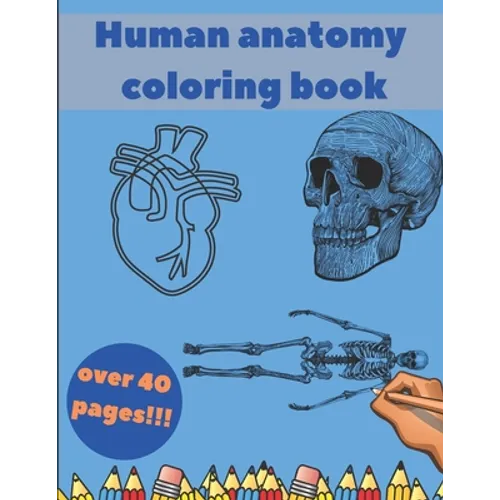 Human Anatomy Coloring Book: Learning For Kids Beginner Knowledge Inside Body Model Muscles Nerves Bones