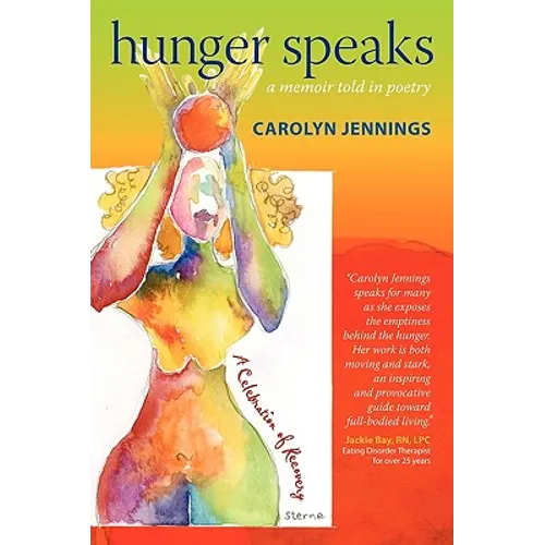 Hunger Speaks: A Memoir Told in Poetry. a Celebration of Recovery from an Eating Disorder