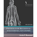 Primer for Regional Anesthesia Anatomy: Macroanatomy, Microanatomy and Sonoanatomy