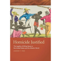 Homicide Justified: The Legality of Killing Slaves in the United States and the Atlantic World