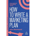 How to Write a Marketing Plan: Define Your Strategy, Plan Effectively and Reach Your Marketing Goals