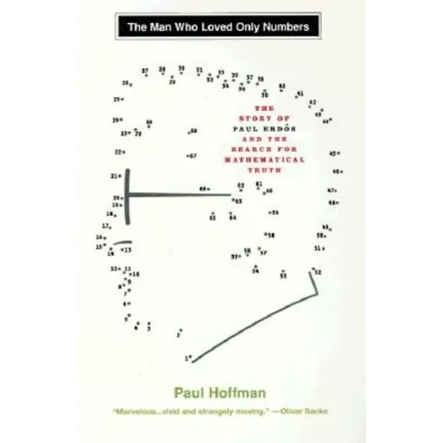 The Man Who Loved Only Numbers: The Story of Paul Erdos and the Search for Mathematical Truth