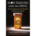 Slow Dancing with the Devil: A Son's Substance Use Disorder, a Mother's Anguish