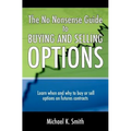 The No Nonsense Guide to Buying and Selling Options: Learn when and why to buy or sell options on futures contracts.