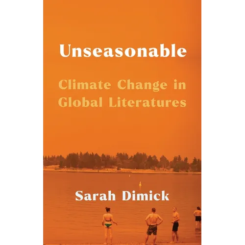 Unseasonable: Climate Change in Global Literatures