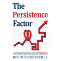 The Persistence Factor: Turning Purpose into Progress