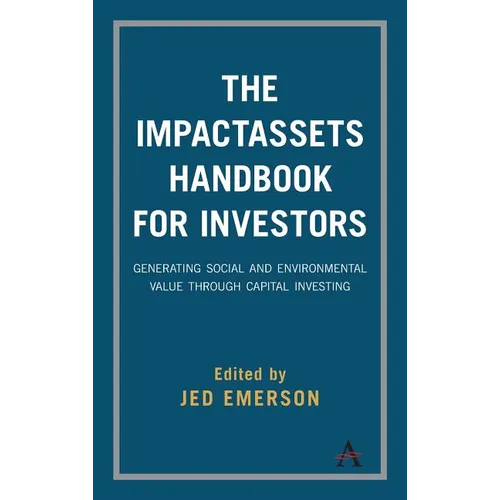 The Impactassets Handbook for Investors: Generating Social and Environmental Value Through Capital Investing
