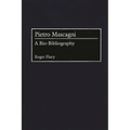 Pietro Mascagni: A Bio-Bibliography