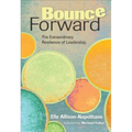 Bounce Forward: The Extraordinary Resilience of Leadership