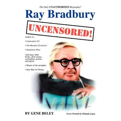 Ray Bradbury Uncensored!: The Unauthorized Biography