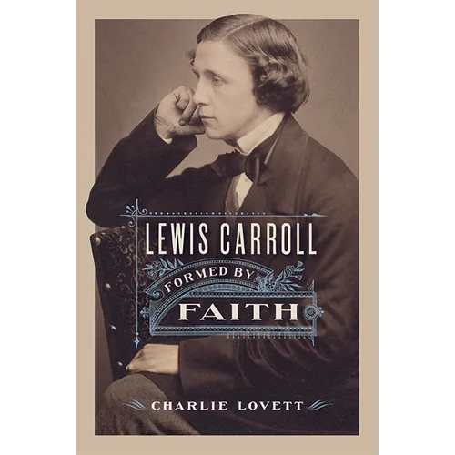 Lewis Carroll: Formed by Faith