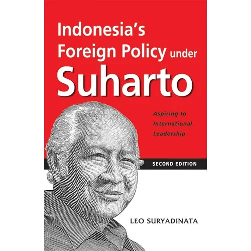 Indonesia's Foreign Policy Under Suharto: Aspiring to International Leadership (2nd Edition)