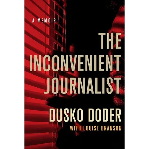 The Inconvenient Journalist: A Memoir