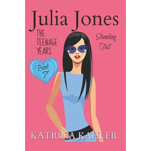 Julia Jones - The Teenage Years: Book 7- Standing Tall