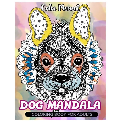 Color Moment: DOG Mandala: Coloring Book for Adults