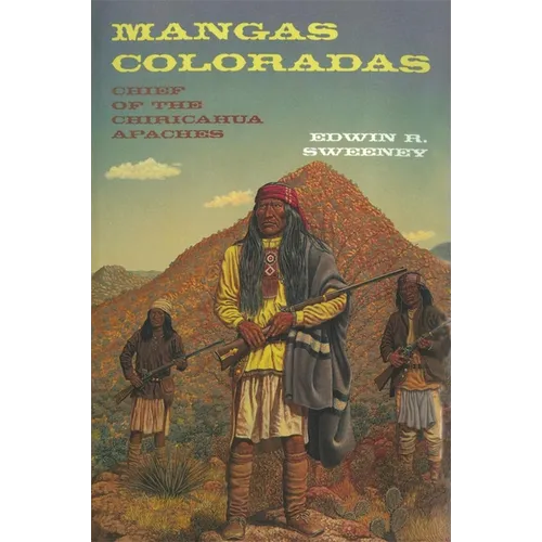 Mangas Coloradas: Chief of the Chiricahua Apaches Volume 231