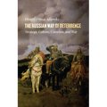 The Russian Way of Deterrence: Strategic Culture, Coercion, and War