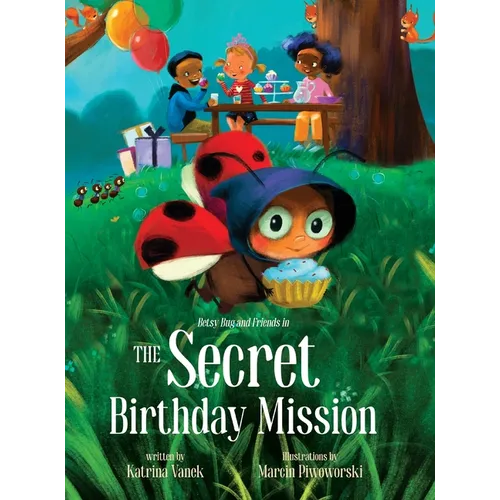 Betsy Bug and Friends in the Secret Birthday Mission