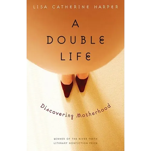 A Double Life: Discovering Motherhood