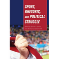 Sport, Rhetoric, and Political Struggle