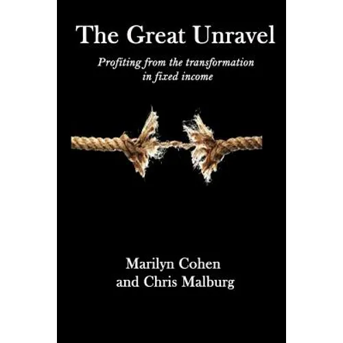 The Great Unravel: Profiting from the transformation in fixed income