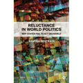 Reluctance in World Politics: Why States Fail to ACT Decisively