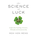 The Science of Luck: Insights from Psychology, Economics, Philosophy and Entrepreneurship