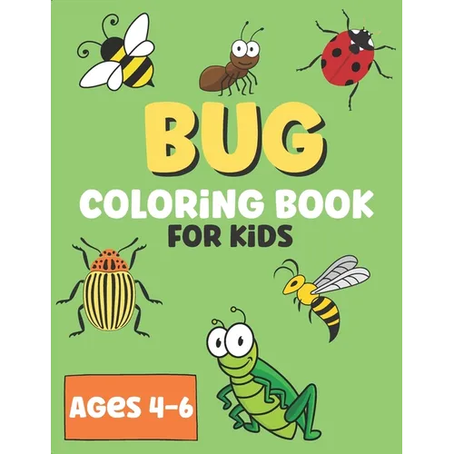 Bug Coloring Book For Kids: Super Fun Coloring Book Of Insects