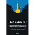 Leadership: The Definitive Resource For Managers Seeking To Combat Bias, Initiate Systemic Change, And Construct A Workplace That Values Diversity And