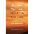 Dirt from our ears, Mud from our eyes: Retrospections of a white aboriginal elder