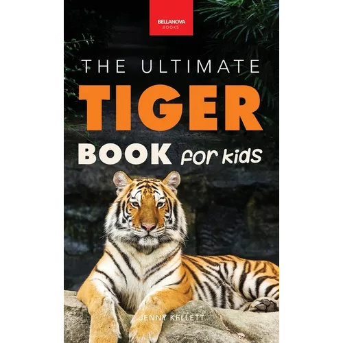 Tigers The Ultimate Tiger Book for Kids: Interactive Big Cat Discovery Guide with 100+ Facts, Species Photos, Endangered Wildlife Quiz & Puzzle for Ag