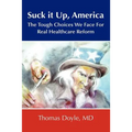 Suck it up, America: The Tough Choices We Face for Real Healthcare Reform