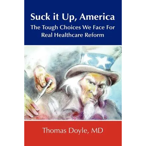 Suck it up, America: The Tough Choices We Face for Real Healthcare Reform