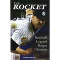 The Rocket: Baseball Legend Roger Clemens