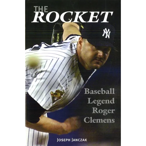 The Rocket: Baseball Legend Roger Clemens