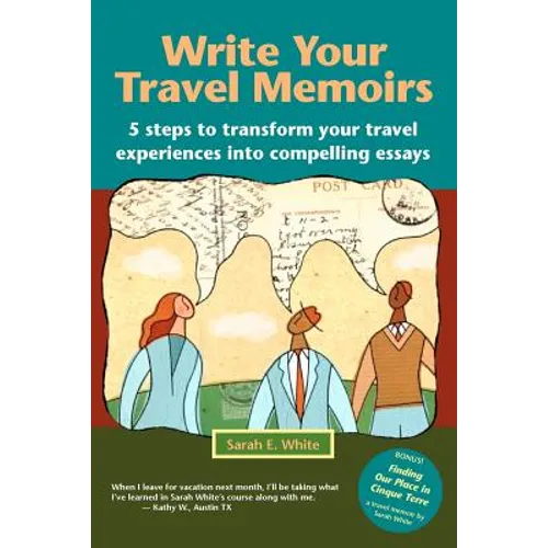 Write Your Travel Memoirs: 5 Steps to Transform Your Travel Experiences Into Compelling Essays