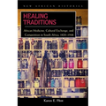 Healing Traditions: African Medicine, Cultural Exchange, and Competition in South Africa, 1820-1948