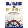 Navigating Your Retirement: How to Establish a Clear Path Leading to Your Dream Retirement
