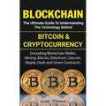 Blockchain: The Ultimate Guide to Understanding the Technology Behind Bitcoin and Cryptocurrency