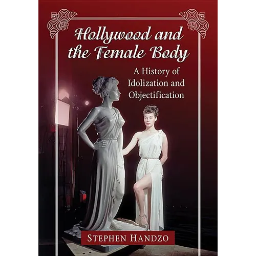 Hollywood and the Female Body: A History of Idolization and Objectification