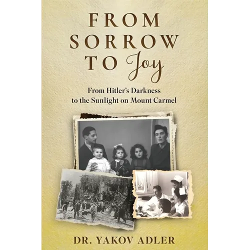 From Sorrow to Joy: From Hitler's Darkness to the Sunlight on Mount Carmel