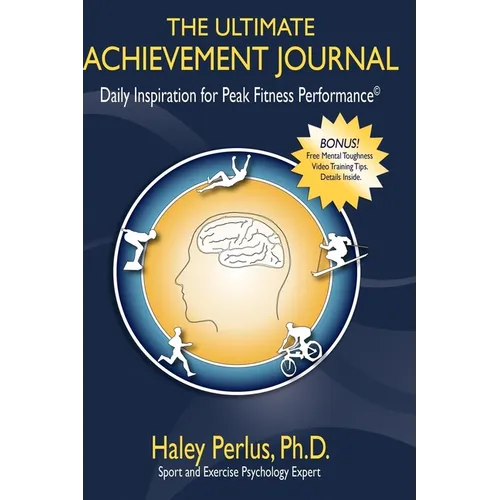 The Ultimate Achievement Journal: Daily Inspiration for Peak Fitness Performance