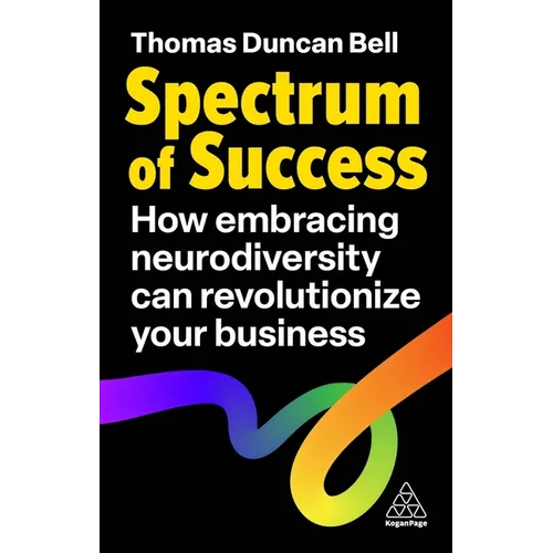 Spectrum of Success: How Embracing Neurodiversity Can Revolutionize Your Business