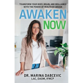 Awaken Now: Transform Your Body, Brain, and Brilliance with the Power of Health by Design